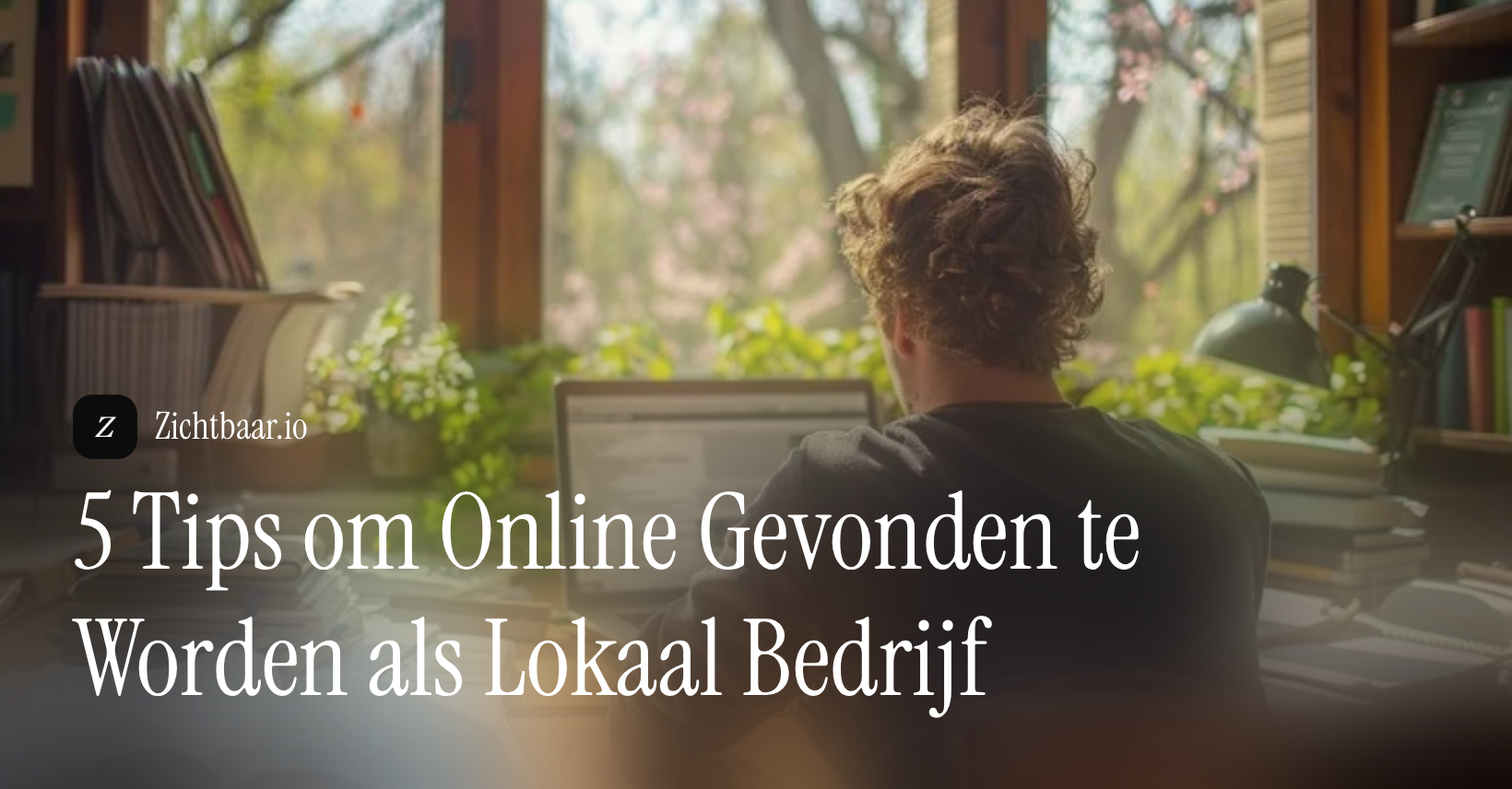 5 Tips om Online Gevonden te Worden als Lokaal Bedrijf
